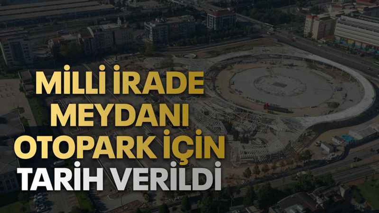 Milli İrade Meydanı otopark için tarih verildi